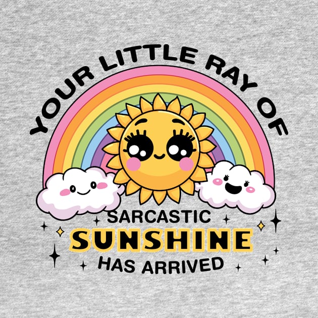 Your Little Ray of Sarcastic Sunshine Has Arrived by CreativeSage